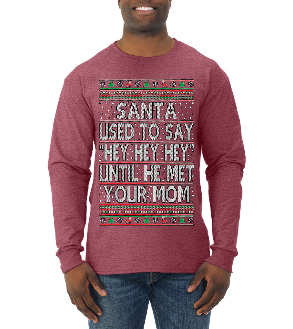 Santa Used To Say Hey Until He Met Your Mom Ugly Christmas Sweater Mens Long Sleeve Shirt