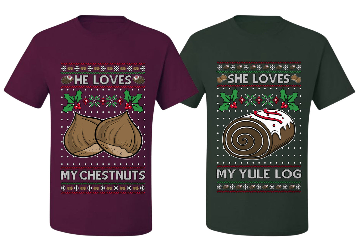 Love My Chestnuts Love My Yule Log Sweater Girlfriend Boyfriend Gift His and Hers Matching Ugly Christmas Couple T-Shirt