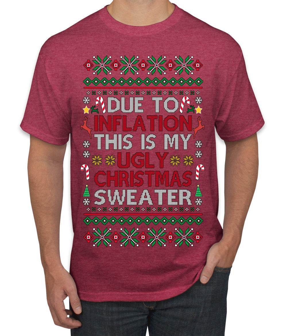 Due to Inflation This is My Ugly Christmas Sweater | Funny Ugly Christmas Sweater Men's T-Shirt