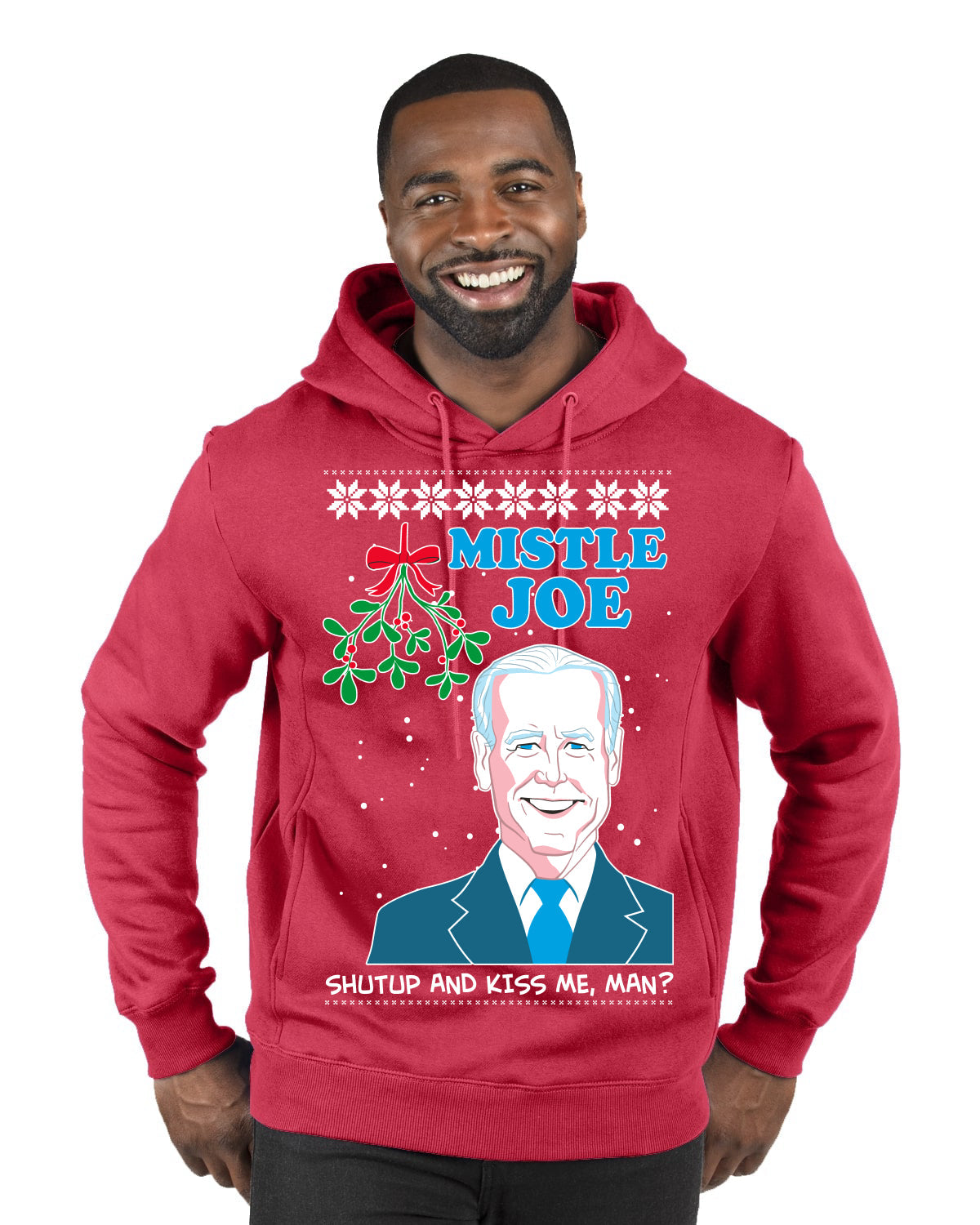 Mistle Joe Shut Up And Kiss Me Man Biden Ugly Christmas Sweater Premium Graphic Hoodie Sweatshirt