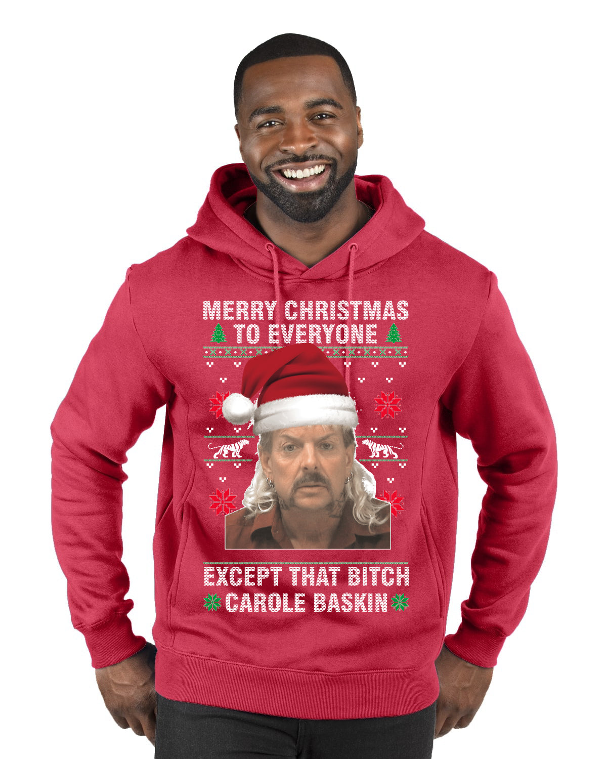 Merry Christmas to Everyone Except Carole Baskin Ugly Christmas Sweater Premium Graphic Hoodie Sweatshirt