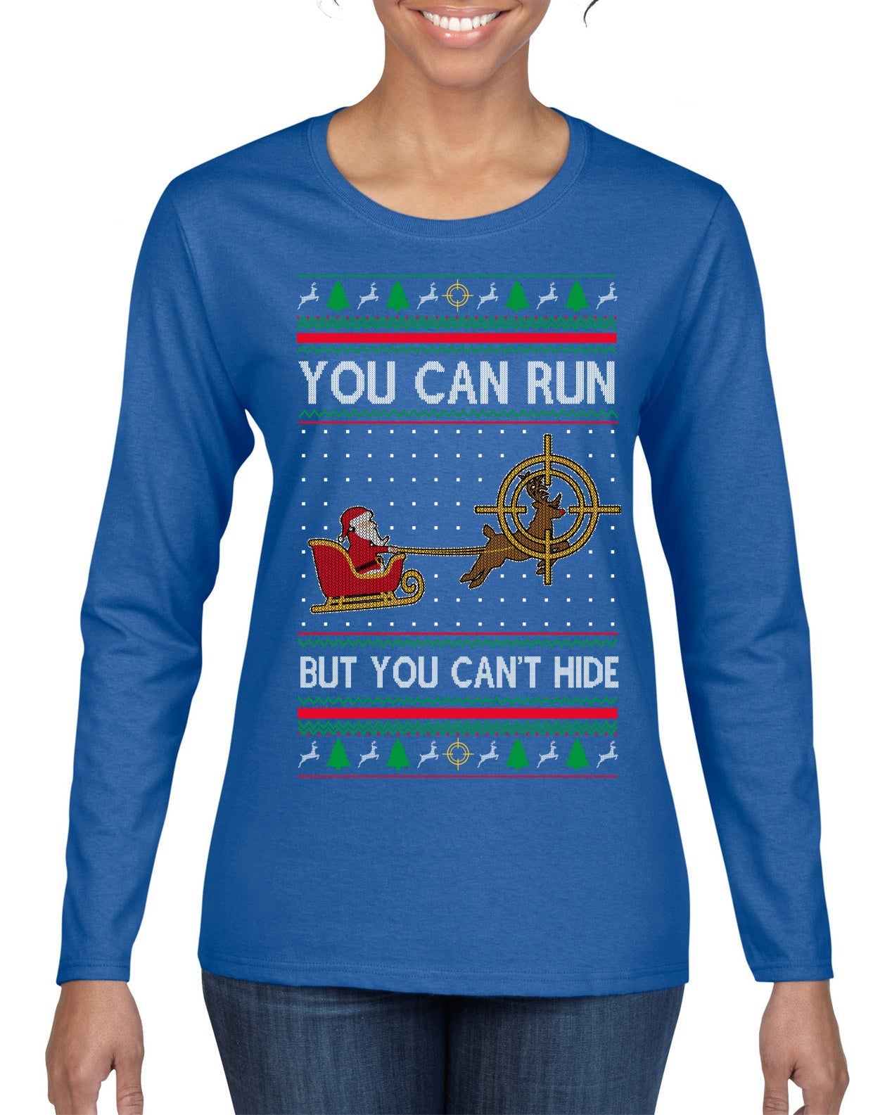 You Can Run But You Can't Hide Santa Sleigh Reindeer Ugly Christmas Sweater Womens Graphic Long Sleeve T-Shirt