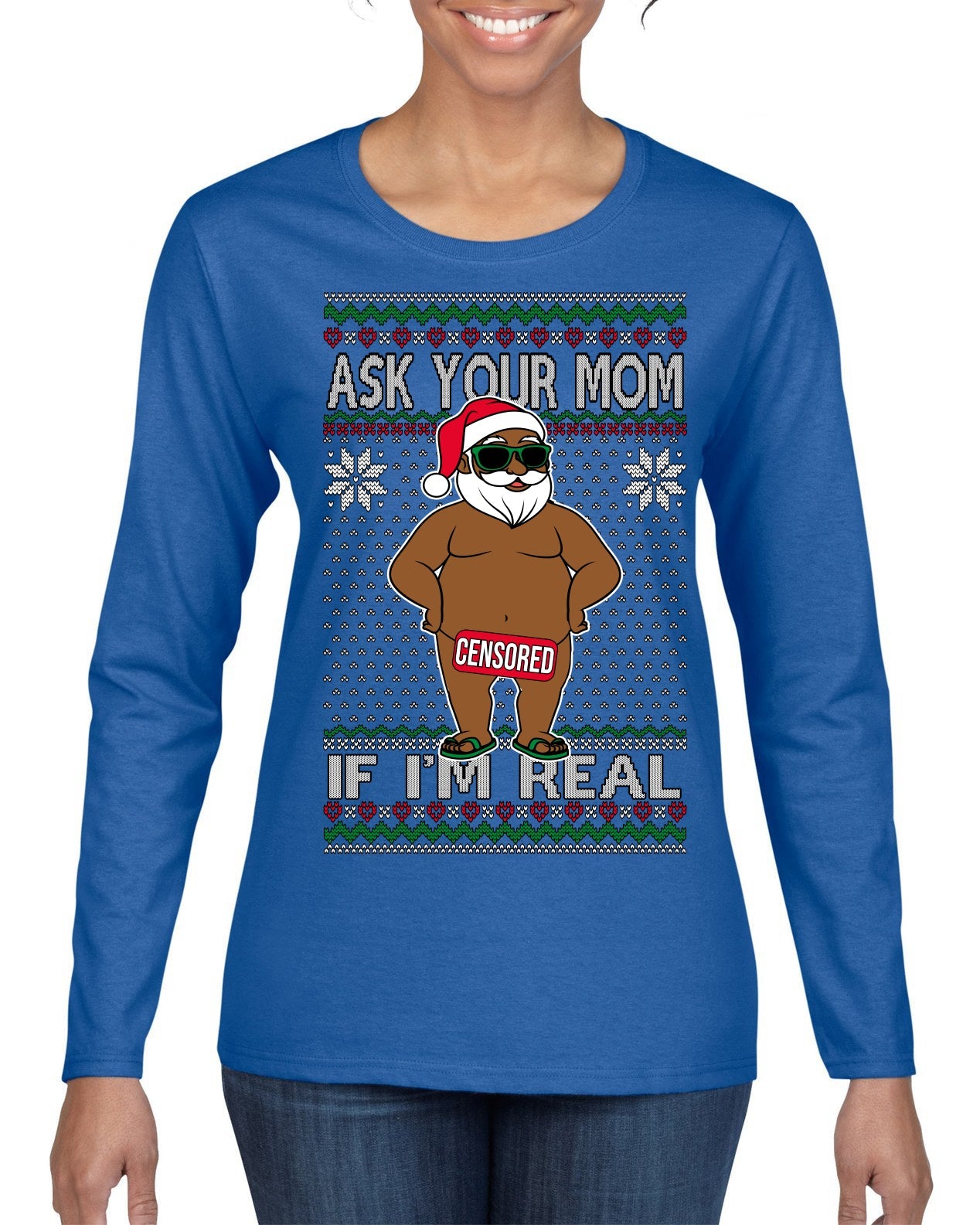 Ask Your Mom If I'm Real Funny Black Santa Claus Censored Ugly Christmas Sweater Womens Graphic Long Sleeve T-Shirt