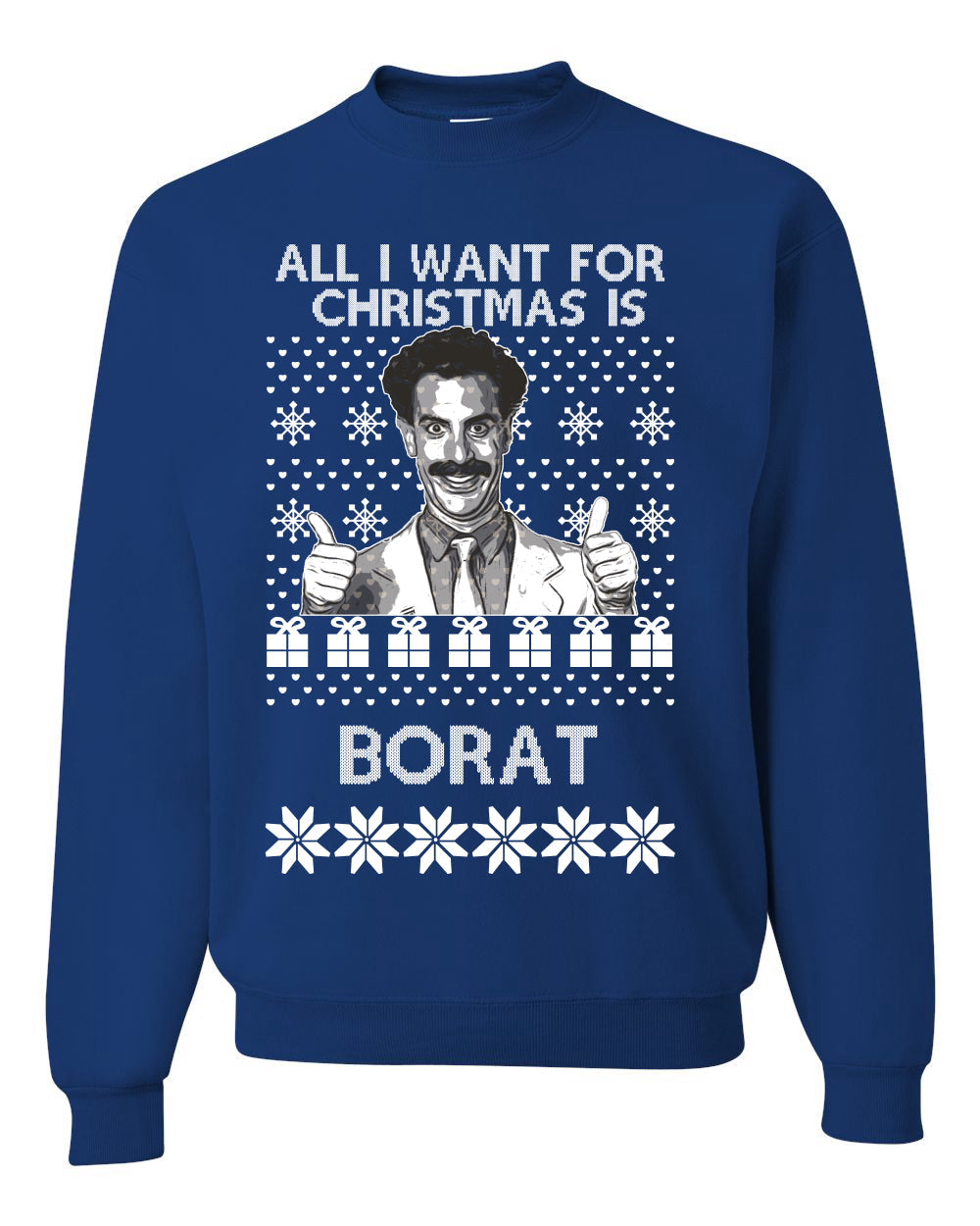 All I Want for Christmas is Borat Ugly Christmas Sweater Unisex Crewneck Graphic Sweatshirt