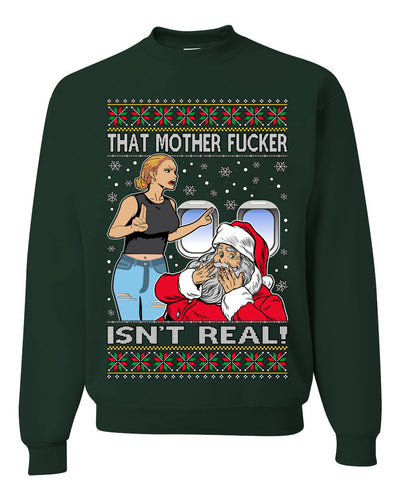 That Santa Mother F Isn't Real Ugly Christmas Sweater Unisex Crewneck Sweatshirt