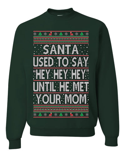 Santa Used To Say Hey Until He Met Your Mom Ugly Christmas Sweater Unisex Crewneck Sweatshirt