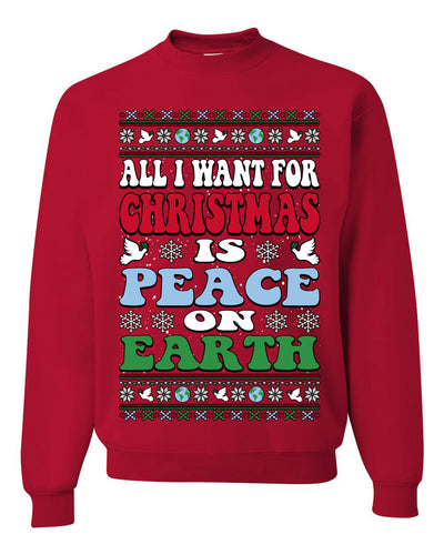 All I Want For Christmas Is Peace on Earth Ugly Christmas Sweater Unisex Crewneck Sweatshirt