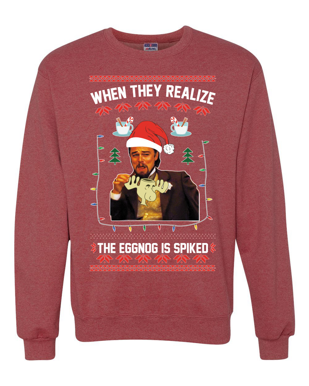 Leo Laughing Dank Meme When They Realize The Eggnog is Spiked Merry Ugly Christmas Sweater Unisex Crewneck Graphic Sweatshirt