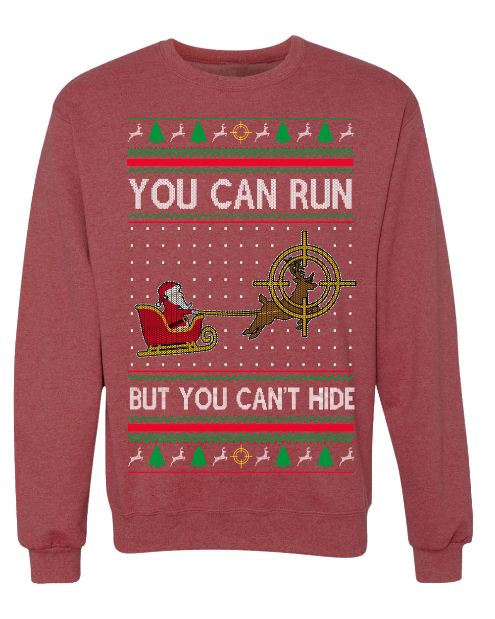 You Can Run But You Can't Hide Santa Sleigh Reindeer Ugly Christmas Sweater Crewneck Sweatshirt