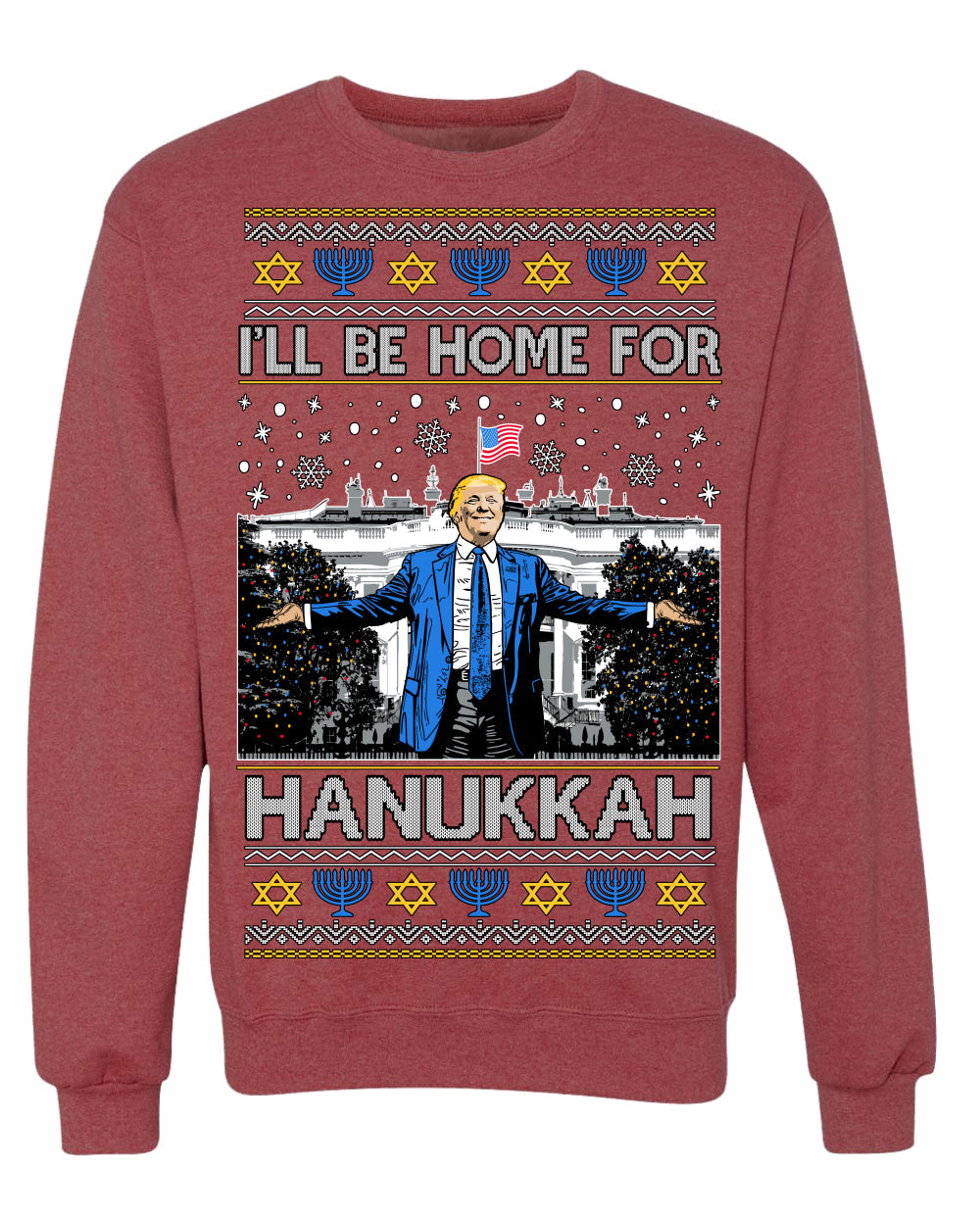 I'll Be Home for Hanukkah, Funny President Donald Trump JD Vance Winter Holiday Chanukah Hannukkah Channukah Ugly Christmas Sweater Crewneck Sweatshirt
