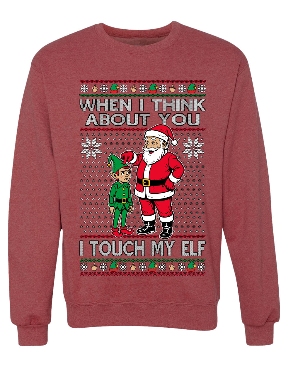 When I Think About You I Touch My Elf, Unisex Ugly Christmas Sweater, Crewneck Sweatshirts