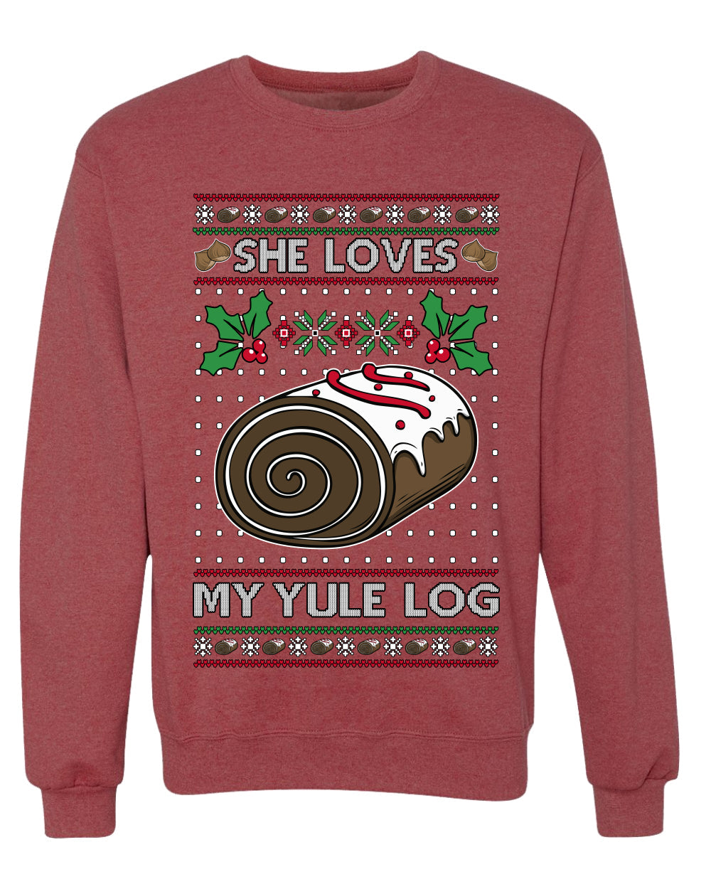 She Loves my Yule Log, Unisex Ugly Christmas Sweater Crewneck Sweatshirts