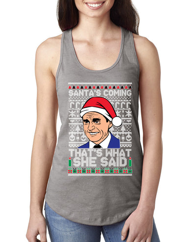 Santas Coming That's What She Said Michael Scott Ugly Christmas Sweater Ladies Racerback Tank Top