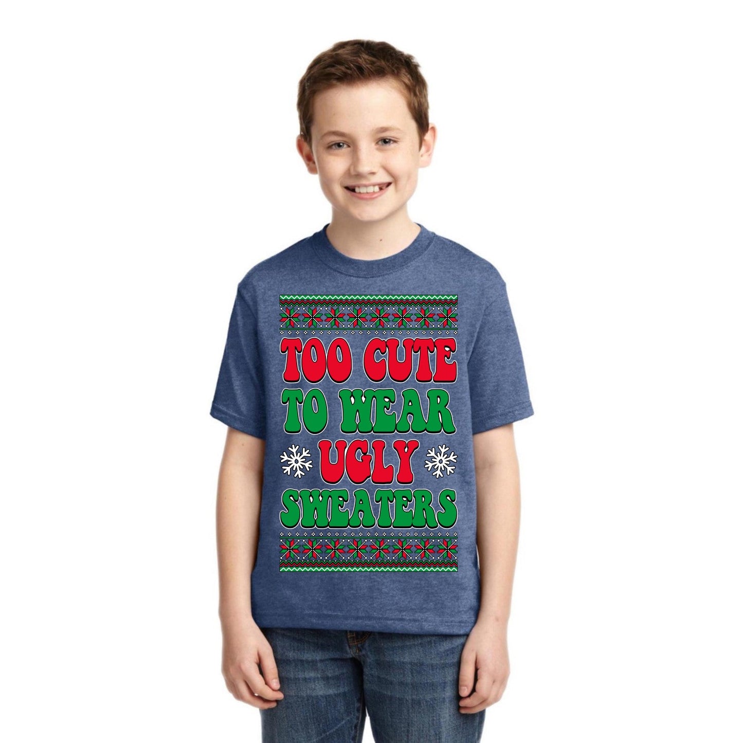 Too Cute For Ugly Sweaters Christmas Unisex Boys Girls Graphic Youth T-Shirt