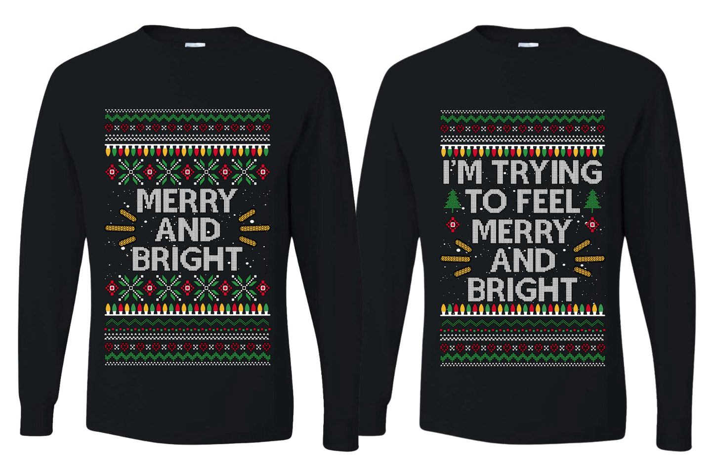 I'm Trying to Feel Merry and Bright Sweater Girlfriend Boyfriend Gift His and Hers Matching Ugly Christmas Couple Long Sleeve Shirt