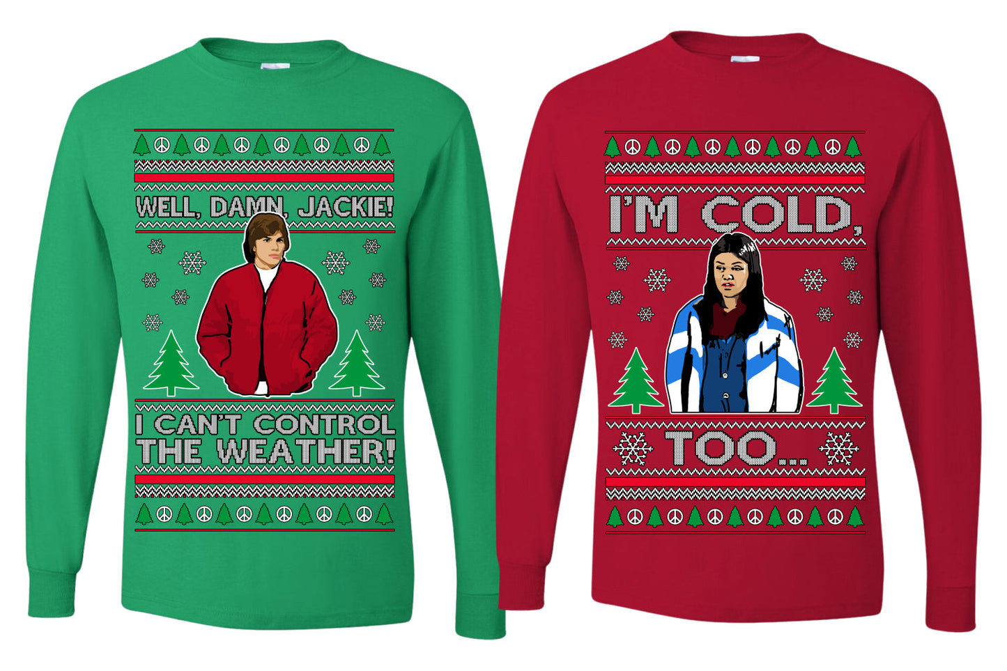 Damn Jackie I Can't Control the Weather, I'm Cold Too Funny Shirt Girlfriend Boyfriend Gift His and Hers Matching Ugly Christmas Couple Long Sleeve Shirt