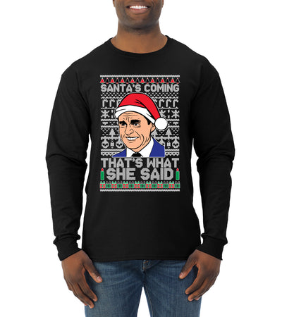 Santas Coming That's What She Said Michael Scott Ugly Christmas Sweater Mens Long Sleeve Shirt