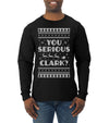 You Serious Clark Christmas Vacation Movie Ugly Christmas Sweater Mens Long Sleeve Shirt