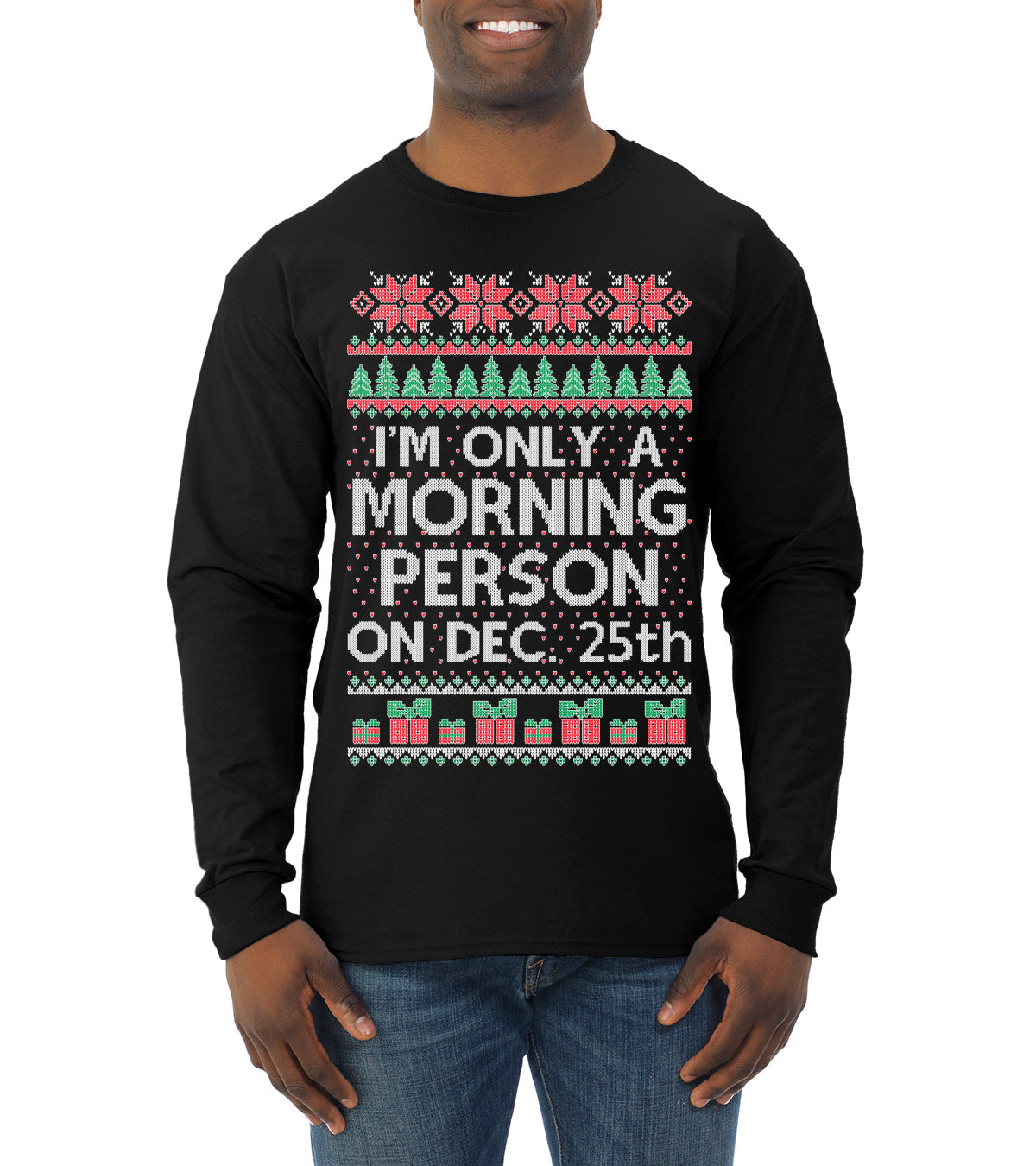 I'm Only A Morning Person on December 25th Ugly Christmas Sweater Mens Long Sleeve Shirt
