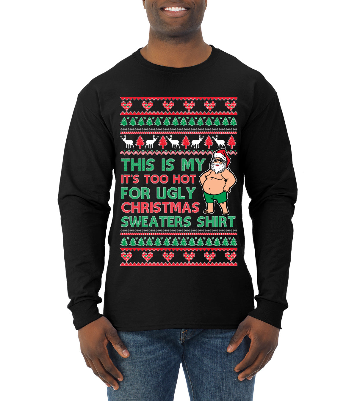Santa Too Hot For Sweaters Shirt Ugly Christmas Sweater Mens Long Sleeve Shirt