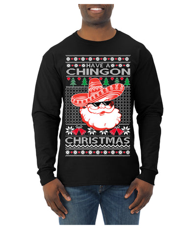 Have a Chingon Christmas Funny Spanish Saying Ugly Christmas Sweater Mens Long Sleeve Shirt