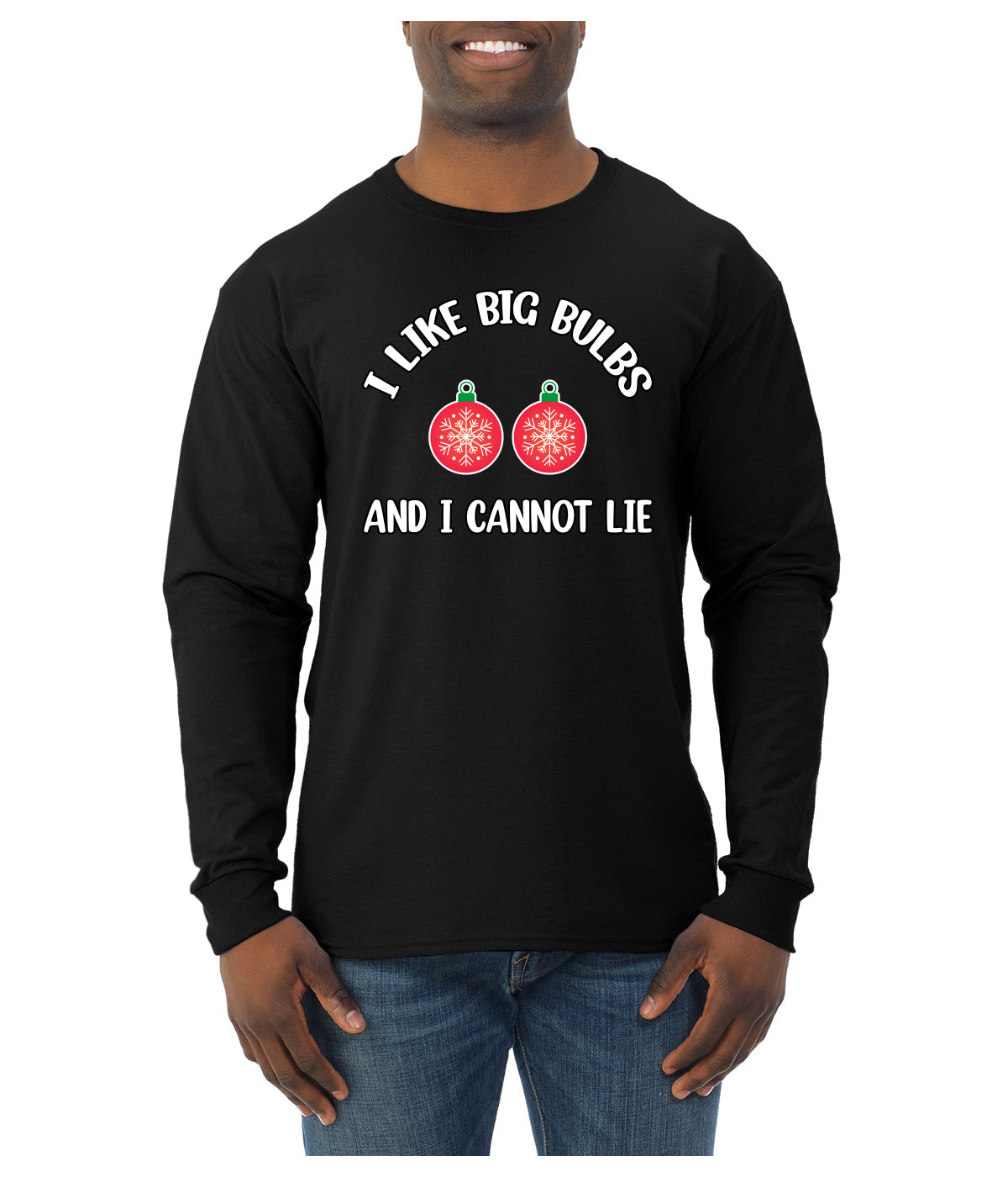 I Like Big Bulbs and I Cannot Lie | Funny Ugly Christmas Sweater Mens Long Sleeve Shirt