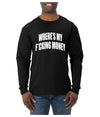 Where's My F*cking Money Meme Sweater, Unisex Mens Long Sleeve Shirt