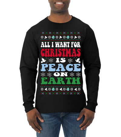 All I Want For Christmas Is Peace on Earth  Ugly Christmas Sweater Mens Long Sleeve Shirt