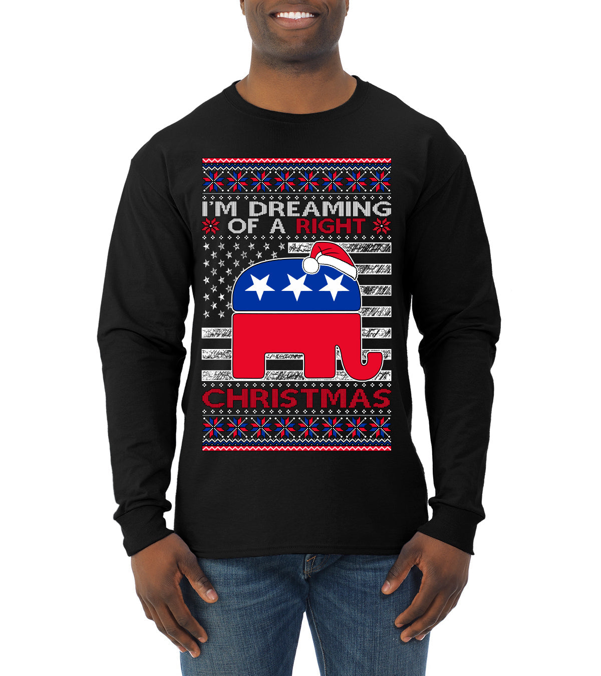 I'm Dreaming Of A Right Christmas Republican GOP  Ugly Christmas Sweater Mens Long Sleeve Shirt
