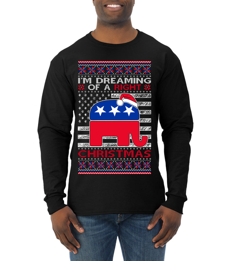 I'm Dreaming Of A Right Christmas Republican GOP  Ugly Christmas Sweater Mens Long Sleeve Shirt