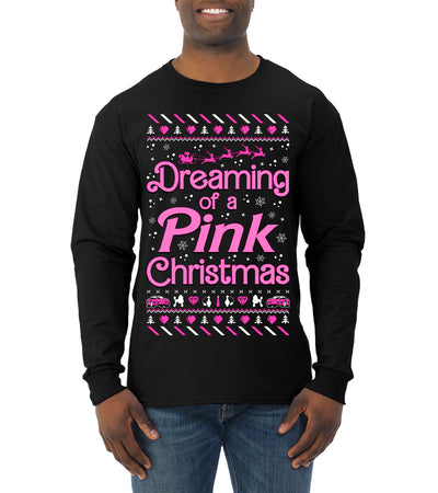 Dreaming Of A Pink Chirstmas Girly Woman Movie Party Ugly Christmas Sweater Mens Long Sleeve Shirt