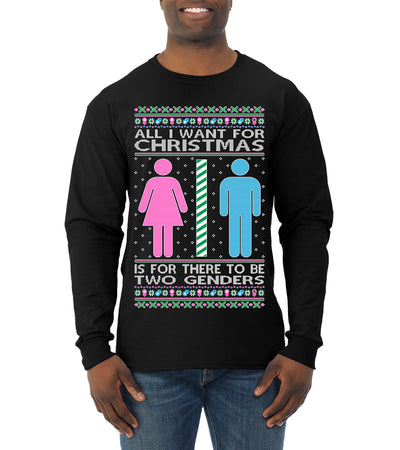 All I Want For Christmas Is For There To Be Two Genders Ugly Christmas Sweater Mens Long Sleeve Shirt