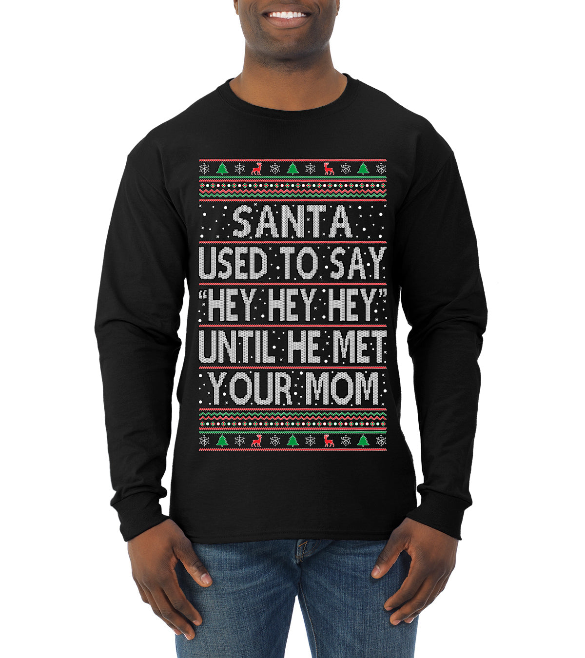 Santa Used To Say Hey Until He Met Your Mom Ugly Christmas Sweater Mens Long Sleeve Shirt