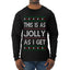 This Is As Jolly As I Get, Funny Humor, Ugly Christmas Sweater Mens Long Sleeve Shirt