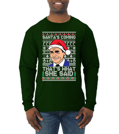 Santas Coming That's What She Said Michael Scott Ugly Christmas Sweater Mens Long Sleeve Shirt