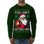You Ain't Getting Shit Funny Santa Claus Ugly Christmas Sweater Mens Long Sleeve Shirt