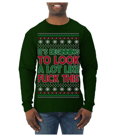 It's Beginning to Look a Lot Like Fuck This Funny Ugly Christmas Sweater Mens Long Sleeve Shirt