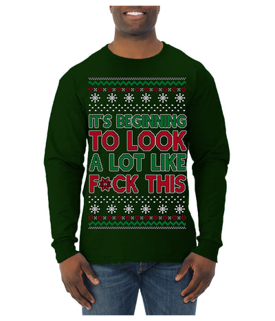 It's Beginning to Look a Lot Like F This Clean Funny Ugly Christmas Sweater Mens Long Sleeve Shirt