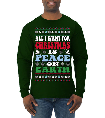 All I Want For Christmas Is Peace on Earth  Ugly Christmas Sweater Mens Long Sleeve Shirt