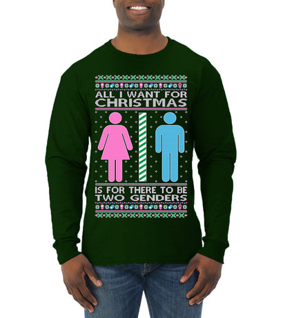 All I Want For Christmas Is For There To Be Two Genders Ugly Christmas Sweater Mens Long Sleeve Shirt