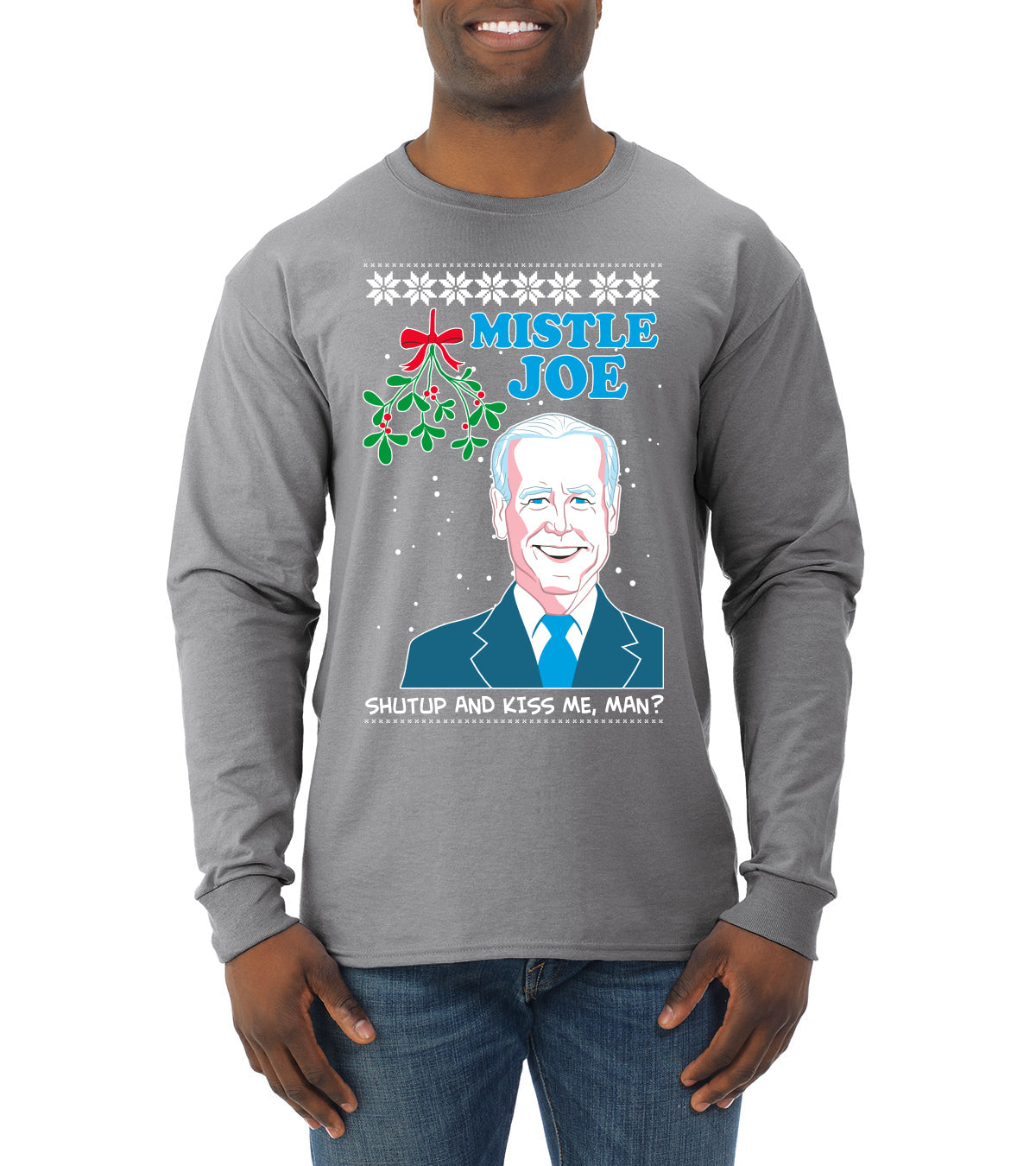 Mistle Joe Shut Up And Kiss Me Man Biden Ugly Christmas Sweater Mens Long Sleeve Shirt