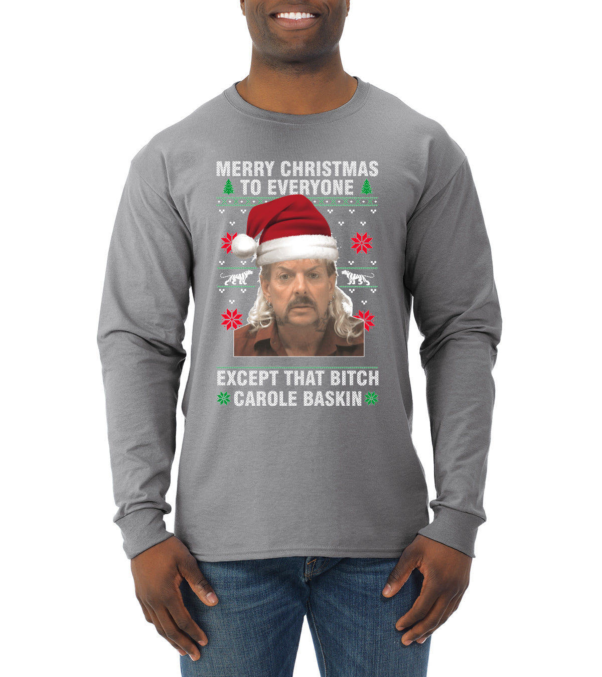 Merry Christmas to Everyone Except Carole Baskin Ugly Christmas Sweater Mens Long Sleeve Shirt