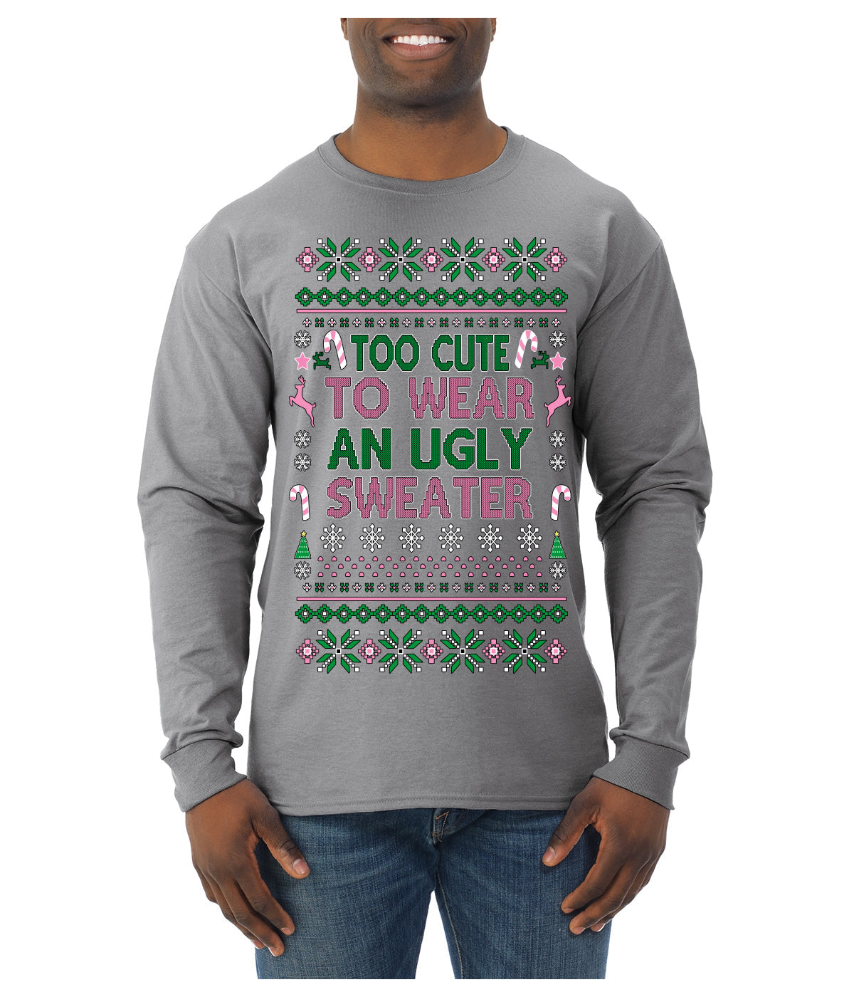 Too Cute to Wear an Ugly Sweater, Funny Classic Pink Candy Cane Reindeer Cute Diva Girl Xmas Ugly Christmas Sweater Mens Long Sleeve Shirt
