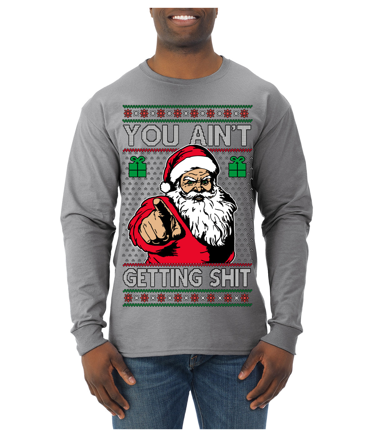 You Ain't Getting Shit Funny Santa Claus Ugly Christmas Sweater Mens Long Sleeve Shirt