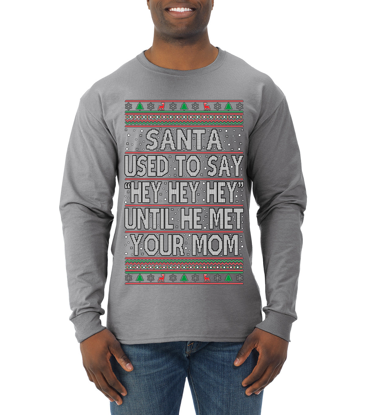 Santa Used To Say Hey Until He Met Your Mom Ugly Christmas Sweater Mens Long Sleeve Shirt
