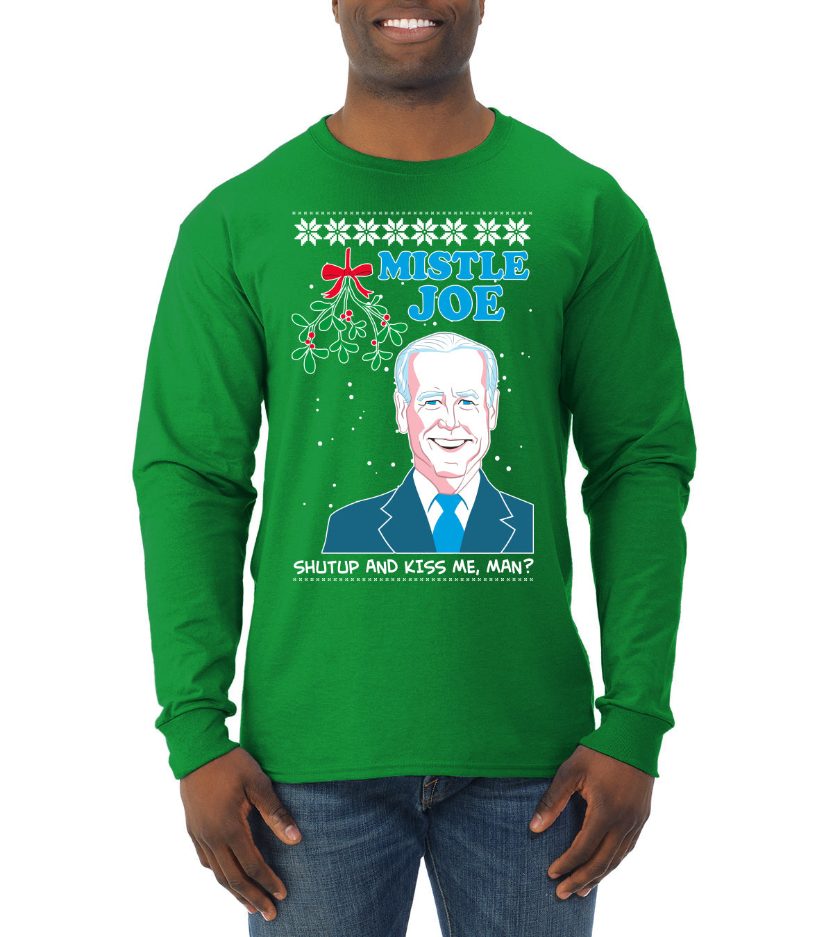 Mistle Joe Shut Up And Kiss Me Man Biden Ugly Christmas Sweater Mens Long Sleeve Shirt