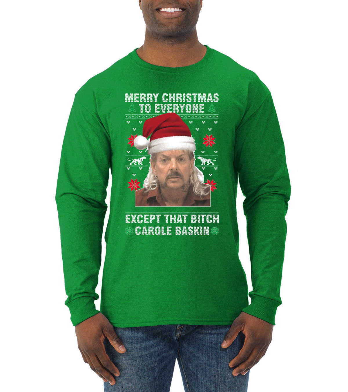 Merry Christmas to Everyone Except Carole Baskin Ugly Christmas Sweater Mens Long Sleeve Shirt