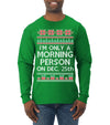 I'm Only A Morning Person on December 25th Ugly Christmas Sweater Mens Long Sleeve Shirt