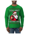 You Ain't Getting Shit Funny Santa Claus Ugly Christmas Sweater Mens Long Sleeve Shirt