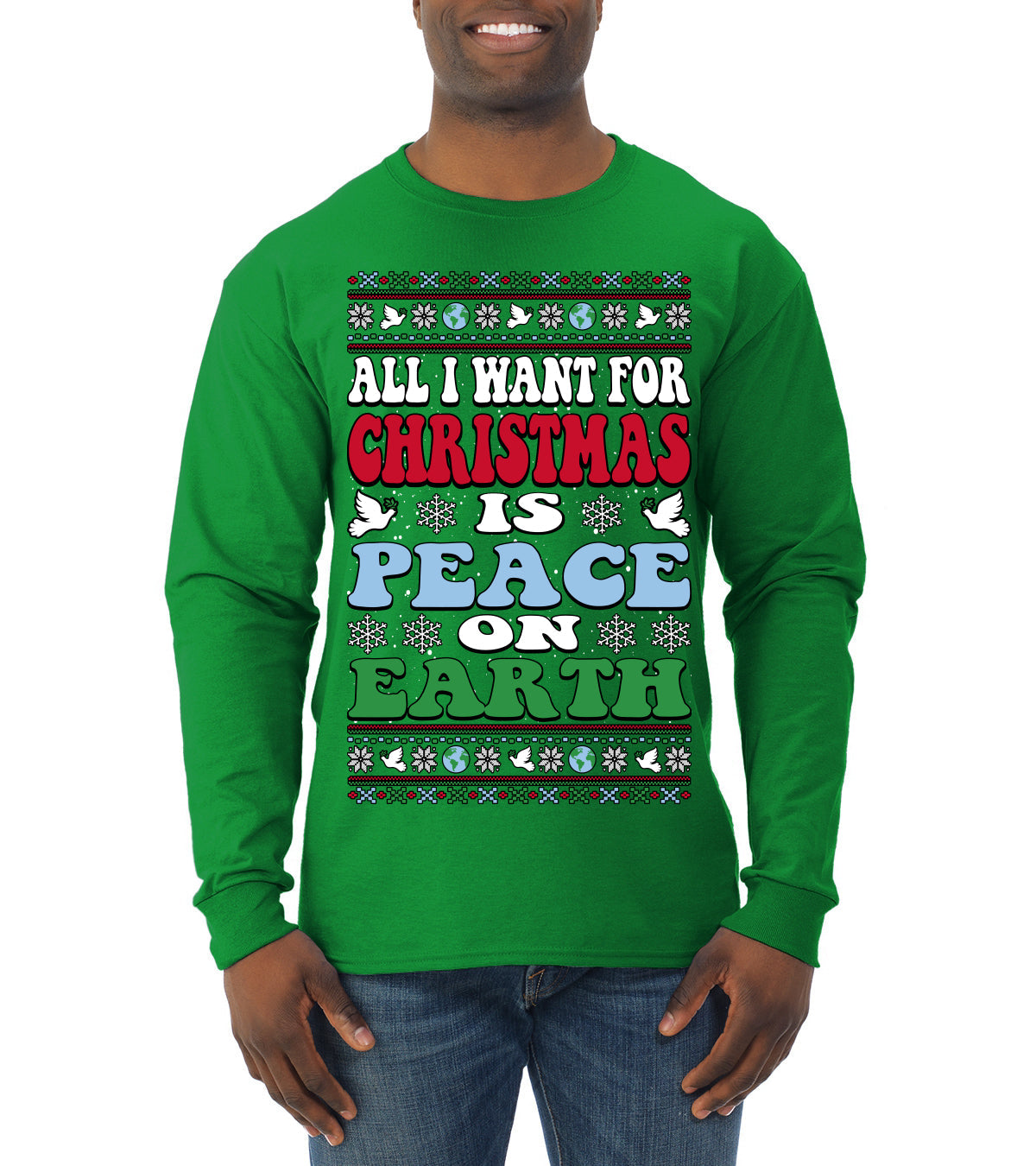 All I Want For Christmas Is Peace on Earth  Ugly Christmas Sweater Mens Long Sleeve Shirt